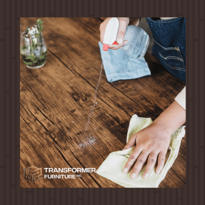 Cleaning wooden furniture with a spray and cloth - Transformer Furniture Inc.